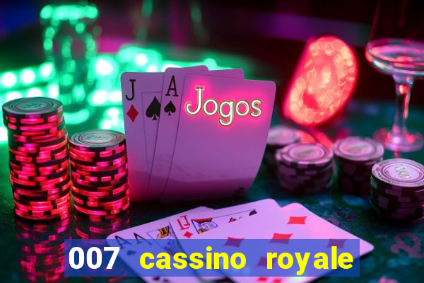 007 cassino royale filme completo dublado youtube